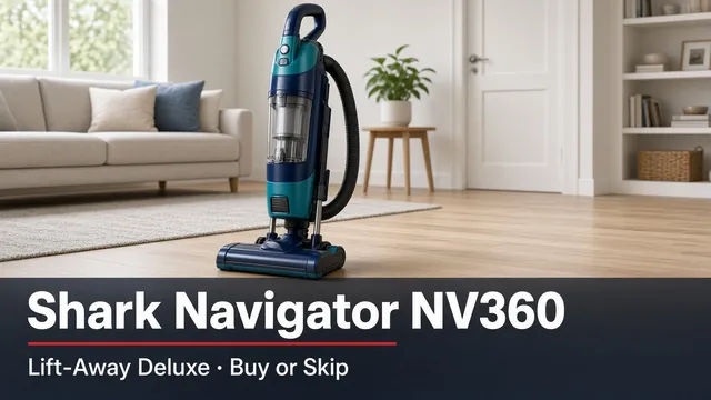 Illustration of a blue and teal upright vacuum cleaner with a black hose standing on a wooden floor in a living room, with the title Shark Navigator NV360, Lift-Away Deluxe, Buy or Skip